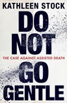 Do Not Go Gentle - Kathleen Stock - 9780349136639
