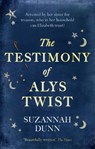 The Testimony of Alys Twist - Suzannah Dunn - 9780349141343
