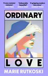 Ordinary Love - Marie Rutkoski - 9780349146904