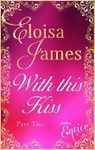 WITH THIS KISS PART TWO - ELOISA JAMES - 9780349400532