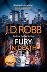 Fury In Death: An Eve Dallas thriller (In Death 63) - J. D. Robb - 9780349446288