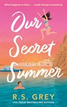 Our Secret Summer - R. S. Grey - 9780349448916