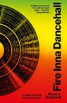 Fire Inna Dancehall - Derek Bardowell - 9780349704692