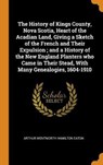 The History of Kings County, Nova Scotia, Heart of the Acadian Land, Giving a Sketch of the French and Their Expulsion; And a History of the New England Planters Who Came in Their Stead, with Many Genealogies, 1604-1910 - EATON,  Arthur Wentworth Hamilton - 9780353021860
