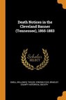 Death Notices in the Cleveland Banner (Tennessee), 1865-1883 - SNELL,  William R ; Taylor, Virginia Faye - 9780353215689