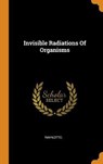 Invisible Radiations of Organisms - RAHN,  Otto - 9780353245013