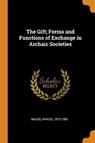 The Gift; Forms and Functions of Exchange in Archaic Societies - MAUSS,  Marcel - 9780353259928