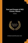 Past and Present of Will County, Illinois; Volume 2 - STEVENS,  William Wallace - 9780353334502