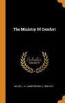 The Ministry of Comfort - J. R. JAMES MILLER - 9780353426108