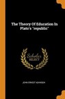 The Theory of Education in Plato's Republic - ADAMSON,  John Ernest - 9780353558441