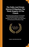 The Public and Private History of Napoleon the Third, Emperor of the French - SMUCKER,  Samuel Mosheim - 9780353603516