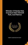 Whitaker of Hesley Hall, Grayshott Hall, Pylewell Park, and Palermo - WHITAKER,  Robert Sanderson - 9780353625570