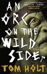 An Orc on the Wild Side - Tom Holt - 9780356506715