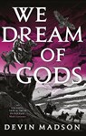 We Dream of Gods - Devin Madson - 9780356514130