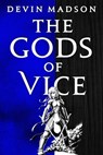 The Gods of Vice - Devin Madson - 9780356514161