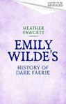 Emily Wilde's History of Dark Faerie - Heather Fawcett - 9780356525808