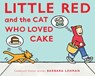 Little Red and the Cat Who Loved Cake - Barbara Lehman - 9780358316633