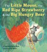 The Little Mouse, the Red Ripe Strawberry, and the Big Hungry Bear - Audrey Wood - 9780358362616
