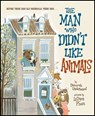 Man Who Didn't Like Animals - Deborah Underwood - 9780358567134