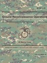 Ground Reconnaissance Operations (MCWP 2-25) - U S Marine Corps - 9780359014552
