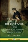 The Bent-Knee Time - S D Gordon - 9780359031733