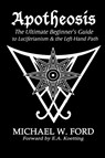 Apotheosis - The Ultimate Beginner's Guide to Luciferianism & the Left-Hand Path - Michael Ford - 9780359760251