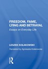 Freedom, Fame, Lying and Betrayal - Leszek Kolakowski - 9780367007355