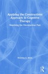 Applying the Constructivist Approach to Cognitive Therapy - Nicholas E. Brink - 9780367028053
