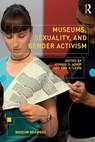Museums, Sexuality, and Gender Activism - Joshua Adair ; Amy Levin - 9780367195106