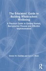 The Educators' Guide to Whole-school Wellbeing - Denise M. Quinlan ; Lucy C. Hone - 9780367236045