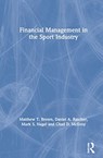 Financial Management in the Sport Industry - MATTHEW T. (UNIVERSITY OF SOUTH CAROLINA,  USA) Brown ; Daniel A. (University of San Francisco, USA) Rascher ; Mark S. (University of South Carolina, USA) Nagel ; Chad D. (Northern Illinois University, USA) McEvoy - 9780367260927