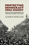 Protecting Democracy from Dissent: Population Engineering in Western Europe 1918-1926 - SHANNON (HARVARD UNIVERSITY,  USA) Monaghan - 9780367349356
