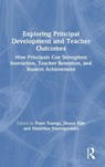 Exploring Principal Development and Teacher Outcomes - Peter (University of Virginia Youngs ; Jihyun (Lehigh University Kim ; Madeline (Michigan State University Mavrogordato - 9780367374402