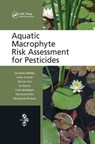 Aquatic Macrophyte Risk Assessment for Pesticides - Lorraine Maltby ; Dave Arnold ; Gertie Arts ; Jo Davies ; Fred Heimbach ; Christina Pickl ; Veronique Poulsen - 9780367384920