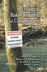 Ecological Risk Assessment for Contaminated Sites - GLENN W. (U.S. EPA- U.S.A.) SUTER II ; REBECCA A. EFROYMSON ; BRADLEY E. (CONSULTANT,  Sacramento, California, USA) Sample ; Daniel S. Jones - 9780367398729