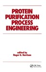 Protein Purification Process Engineering - ROGER (NORMAN,  Oklahoma, USA) Harrison - 9780367402259