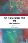 The 21st Century Cold War - JEFFREY (UNIVERSITY OF WISCONSIN,  Oshkosh, USA) Kaplan - 9780367427863