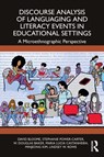 Discourse Analysis of Languaging and Literacy Events in Educational Settings - DAVID BLOOME ; STEPHANIE POWER-CARTER ; W. DOUGLAS (EASTERN MICHIGAN UNIVERSITY,  USA) Baker ; Maria Lucia (Universidade Federal de Minas Gerais, Brazil) Castanheira ; Minjeong Kim ; Lindsey W. Rowe - 9780367465889