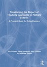 Maximising the Impact of Teaching Assistants in Primary Schools - ROB (UNIVERSITY OF LONDON,  UK) Webster ; Paula (University of East London, UK) Bosanquet ; Sally Franklin ; Matthew Parker - 9780367468330