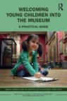 Welcoming Young Children into the Museum - Sarah Erdman ; Nhi Nguyen ; Margaret Middleton - 9780367517823