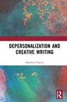 Depersonalization and Creative Writing - Matthew Francis - 9780367530686