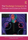 The Routledge Companion to Gender and Science Fiction - Lisa (Georgia Tech Yaszek ; Sonja (Michigan State University Fritzsche ; Keren (University of Haifa Omry - 9780367537029