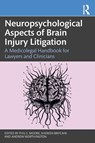 Neuropsychological Aspects of Brain Injury Litigation - Phil S. Moore ; Shereen Brifcani ; Andrew Worthington - 9780367569587