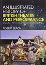 An Illustrated History of British Theatre and Performance - Robert Leach - 9780367580391