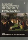 The Routledge Research Companion to the History of Evangelicalism - ANDREW (WYCLIFFE HALL,  Oxford, UK) Atherstone ; David Ceri (Aberystwyth University, UK) Jones - 9780367580629