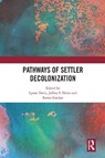 Pathways of Settler Decolonization - LYNNE (TRENT UNIVERSITY,  Canada) Davis ; Jeffrey (McMaster University, Canada) Denis ; Raven (University of Regina, Canada) Sinclair - 9780367583262