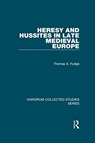 Heresy and Hussites in Late Medieval Europe - Thomas A. Fudge - 9780367600716
