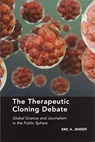 The Therapeutic Cloning Debate - Eric A. Jensen - 9780367600907