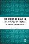 The Words of Jesus in the Gospel of Thomas - David W. Kim - 9780367629243