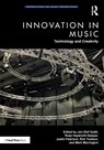 Innovation in Music: Technology and Creativity - Jan-Olof (Royal College of Music Gullo ; Russ (York St John University Hepworth-Sawyer ; Justin (University of West London Paterson - 9780367633363